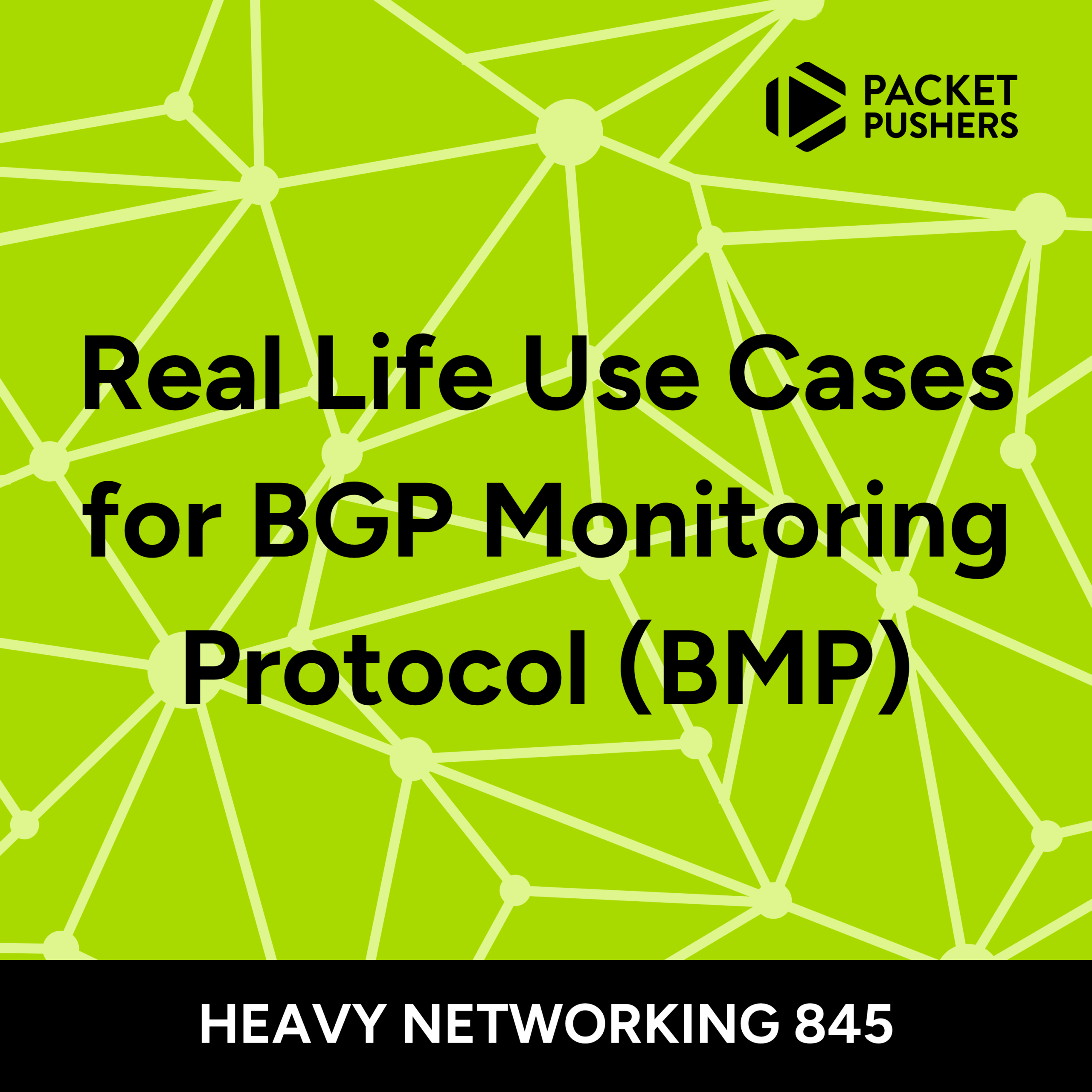 HN845: Real Life Use Cases for BGP Monitoring Protocol (BMP)
