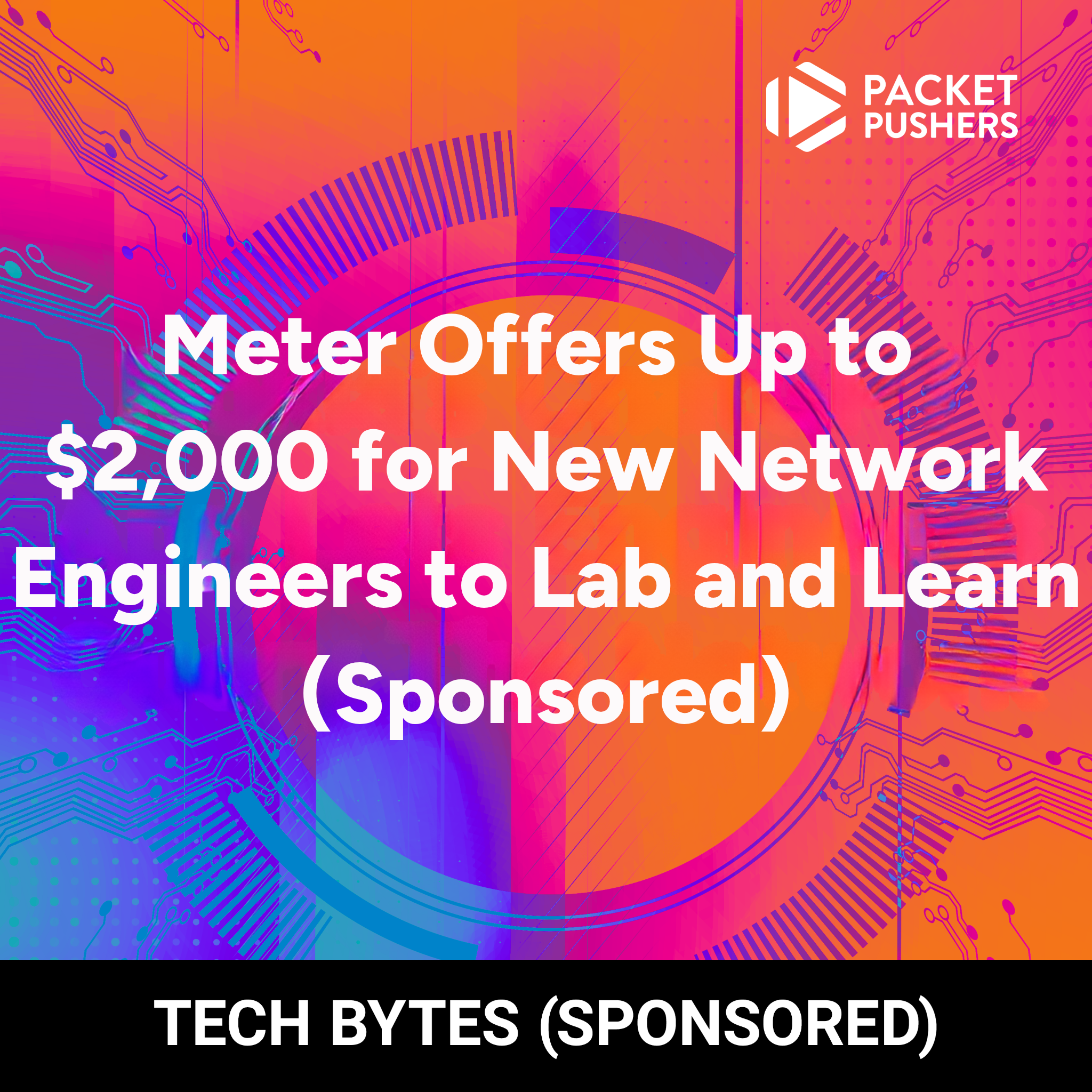 Tech En Meter Tech Bytes: Meter Offers Up to $2,000 for New Network Engineers to Lab ...